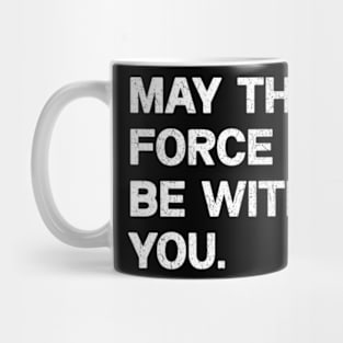 Funny May the Force Be With You!,  May The Fourth Be With You Meme Shirt Mug